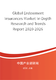 Global Endowment Insurances Market In-Depth Research and Trends Report 2020-2026