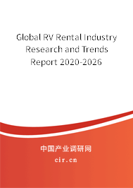 Global RV Rental Industry Research and Trends Report 2020-2026