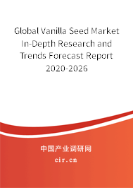 Global Vanilla Seed Market In-Depth Research and Trends Forecast Report 2020-2026 Global Vanilla Seed Market In-Depth Research and Trends Forecast Report 2020-2026