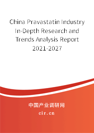 China Pravastatin Industry In-Depth Research and Trends Analysis Report 2021-2027 China Pravastatin Industry In-Depth Research and Trends Analysis Report 2021-2027
