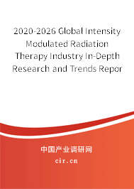 2020-2026 Global Intensity Modulated Radiation Therapy Industry In-Depth Research and Trends Report