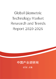 Global Biometric Technology Market Research and Trends Report 2020-2026 Global Biometric Technology Market Research and Trends Report 2020-2026
