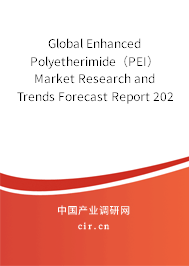 Global Enhanced Polyetherimide(PEI) Market Research and Trends Forecast Report 2020-2026 Global Enhanced Polyetherimide(PEI) Market Research and Trends Forecast Report 2020-2026