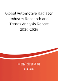 Global Automotive Radiator Industry Research and Trends Analysis Report 2020-2026 Global Automotive Radiator Industry Research and Trends Analysis Report 2020-2026