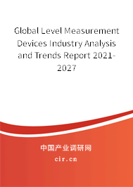 Global Level Measurement Devices Industry Analysis and Trends Report 2021-2027