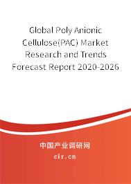 Global Poly Anionic Cellulose(PAC) Market Research and Trends Forecast Report 2020-2026