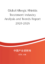 Global Allergic Rhinitis Treatment Industry Analysis and Trends Report 2020-2026