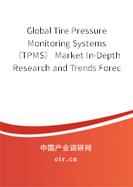 Global Tire Pressure Monitoring Systems（TPMS） Market In-Depth Research and Trends Forecast Report 2020-2026