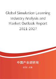 Global Simulation Learning Industry Analysis and Market Outlook Report 2021-2027