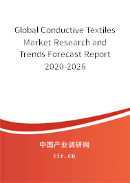 Global Conductive Textiles Market Research and Trends Forecast Report 2020-2026 Global Conductive Textiles Market Research and Trends Forecast Report 2020-2026