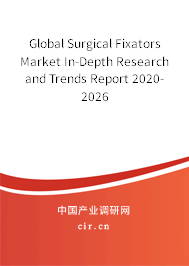Global Surgical Fixators Market In-Depth Research and Trends Report 2020-2026 Global Surgical Fixators Market In-Depth Research and Trends Report 2020-2026