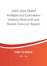 2020-2026 Global Refrigerated Containers Industry Research and Trends Forecast Report