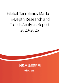Global Tacrolimus Market In-Depth Research and Trends Analysis Report 2020-2026 Global Tacrolimus Market In-Depth Research and Trends Analysis Report 2020-2026