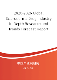 2020-2026 Global Scleroderma Drug Industry In-Depth Research and Trends Forecast Report 2020-2026 Global Scleroderma Drug Industry In-Depth Research and Trends Forecast Report