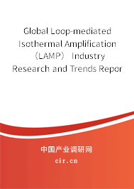 Global Loop-mediated Isothermal Amplification(LAMP) Industry Research and Trends Report 2020-2026 Global Loop-mediated Isothermal Amplification(LAMP) Industry Research and Trends Report 2020-2026