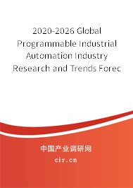 2020-2026 Global Programmable Industrial Automation Industry Research and Trends Forecast Report