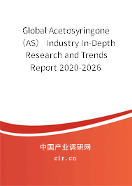 Global Acetosyringone（AS） Industry In-Depth Research and Trends Report 2020-2026