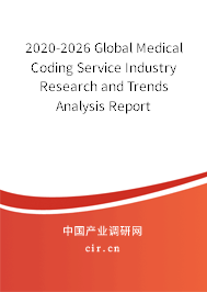 2020-2026 Global Medical Coding Service Industry Research and Trends Analysis Report 2020-2026 Global Medical Coding Service Industry Research and Trends Analysis Report