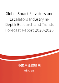 Global Smart Elevators and Escalators Industry In-Depth Research and Trends Forecast Report 2020-2026