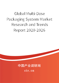 Global Multi-Dose Packaging System Market Research and Trends Report 2020-2026 Global Multi-Dose Packaging System Market Research and Trends Report 2020-2026