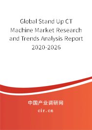 Global Stand Up CT Machine Market Research and Trends Analysis Report 2020-2026 Global Stand Up CT Machine Market Research and Trends Analysis Report 2020-2026