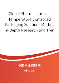 Global Pharmaceuticals Temperature Controlled Packaging Solutions Market In-Depth Research and Trends Analysis Report 2021-2027 Global Pharmaceuticals Temperature Controlled Packaging Solutions Market In-Depth Research and Trends Analysis Report 2021-2027