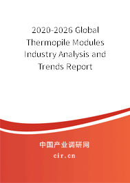 2020-2026 Global Thermopile Modules Industry Analysis and Trends Report 2020-2026 Global Thermopile Modules Industry Analysis and Trends Report